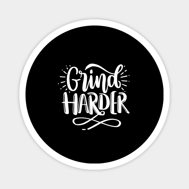 Grind Harder - Motivational Quote Magnet by AlphaBubble